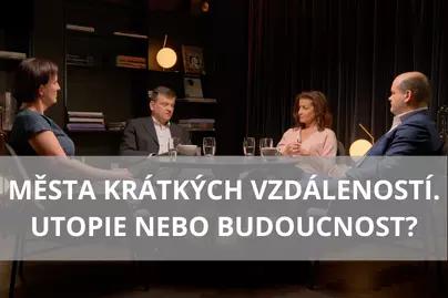 Debata: Města krátkých vzdáleností. Utopie nebo budoucnost?