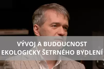 Jan Řežáb - Vývoj a budoucnost ekologicky šetrného bydlení