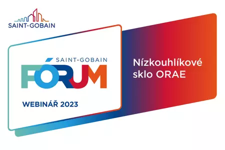 Webinář Saint-Gobain Glass: Nízkouhlíkové sklo ORAE