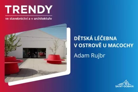 Trendy ve stavebnictví a v architektuře: Dětská léčebna v Ostrově u Macochy