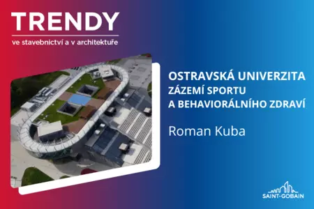 Trendy ve stavebnictví a v architektuře: Ostravská univerzita – zázemí sportu a behaviorálního zdraví