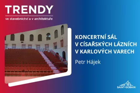 Trendy ve stavebnictví a v architektuře: Koncertní sál v Císařských lázních v Karlových Varech