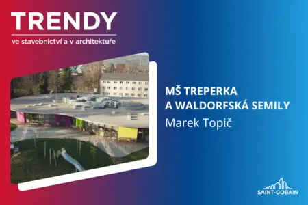 Trendy ve stavebnictví a architektuře: MŠ Treperka a waldorfská Semily