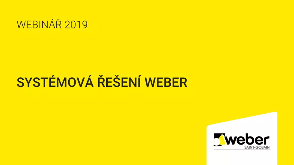 Webinář Weber: Systémová řešení Weber Webinář Weber: Systémová řešení Weber