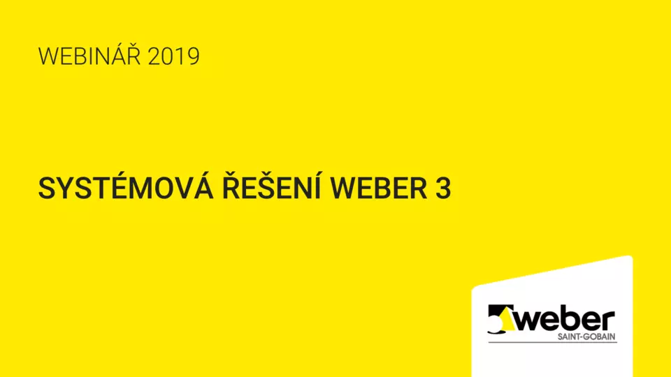 Webinář Weber: Systémová řešení Weber 3 Webinář Weber: Systémová řešení Weber 3