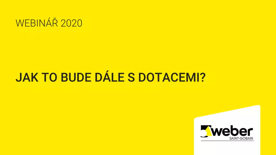Webinář Weber: Jak to bude dále s dotacemi? Webinář Weber: Jak to bude dále s dotacemi?