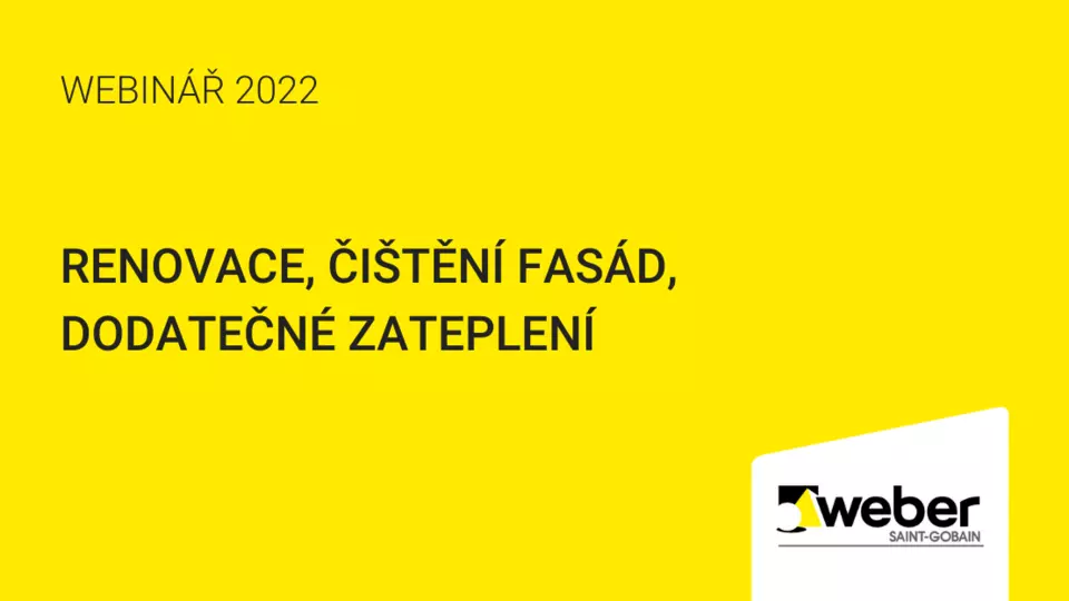 Webinář WEBER – Renovace, čištění fasád, dodatečné zateplení Webinář WEBER – Renovace, čištění fasád, dodatečné zateplení