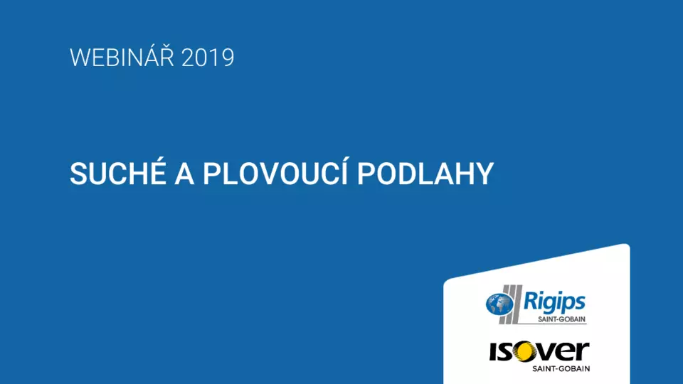 Webinář Rigips a Isover: Suché a plovoucí podlahy Webinář Rigips a Isover: Suché a plovoucí podlahy