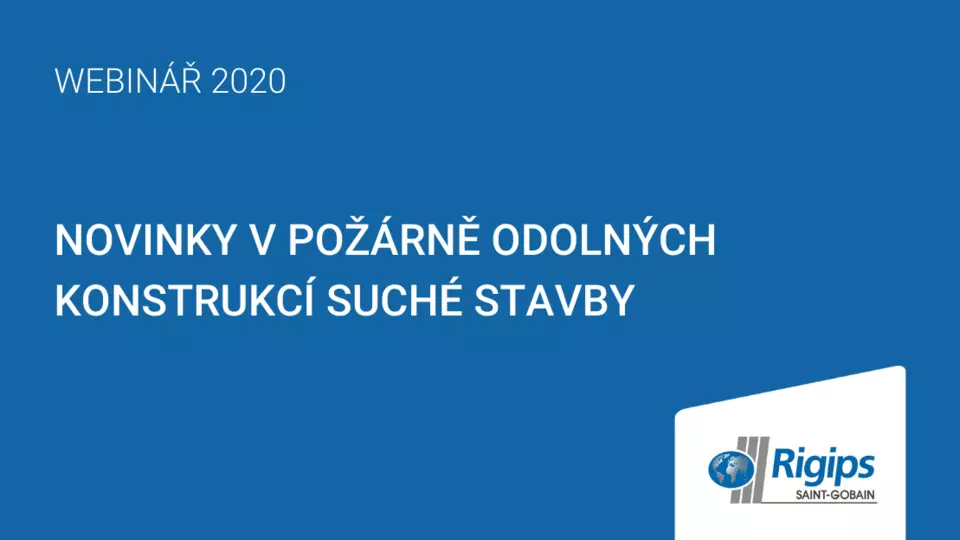 Webinář Rigips: Novinky v požárně odolných konstrukcí suché stavby Webinář Rigips: Novinky v požárně odolných konstrukcí suché stavby