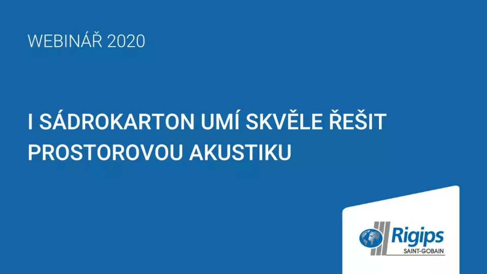 Webinář Rigips: I sádrokarton umí skvěle řešit prostorovou akustiku Webinář Rigips: I sádrokarton umí skvěle řešit prostorovou akustiku