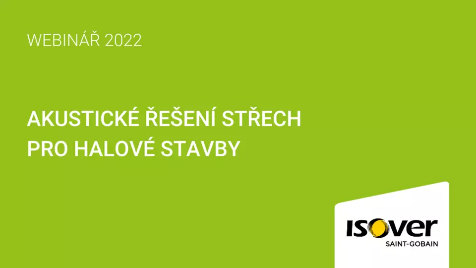 Webinář ISOVER: Akustické řešení střech pro halové stavby