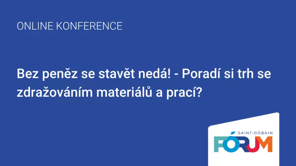 Bez peněz se stavět nedá! - Poradí si trh se zdražováním materiálů a prací? Bez peněz se stavět nedá! - Poradí si trh se zdražováním materiálů a prací?