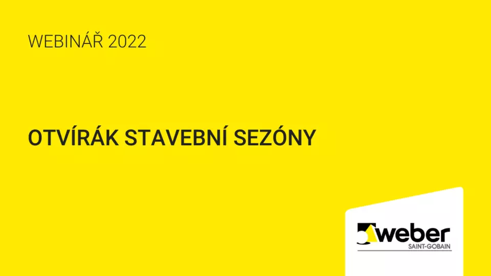 Webinář Weber 2022: Otvírák stavební sezóny Webinář Weber 2022: Otvírák stavební sezóny