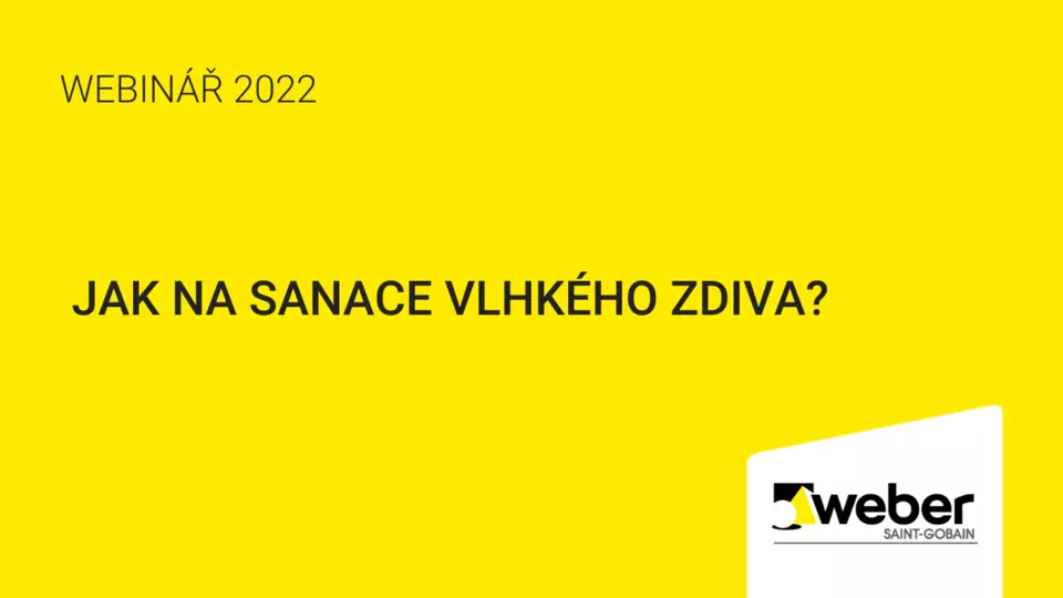 Webinář Weber: Jak na sanace vlhkého zdiva? Webinář Weber: Jak na sanace vlhkého zdiva?