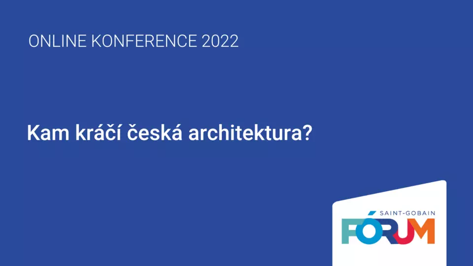 Saint-Gobain Fórum: Kam kráčí česká architektura?
