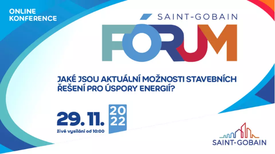 Saint-Gobain Fórum 2022:  Jaké jsou aktuální možnosti stavebních řešení pro úspory energií?