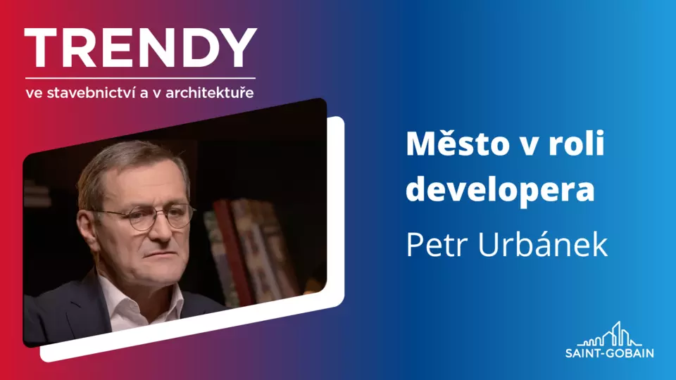 Trendy ve stavebnictví a v architektuře: Město v roli developera