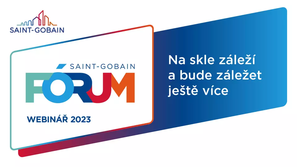 Webinář Saint-Gobain Glass: Na skle záleží a bude záležet ještě více Webinář Saint-Gobain Glass: Na skle záleží a bude záležet ještě více