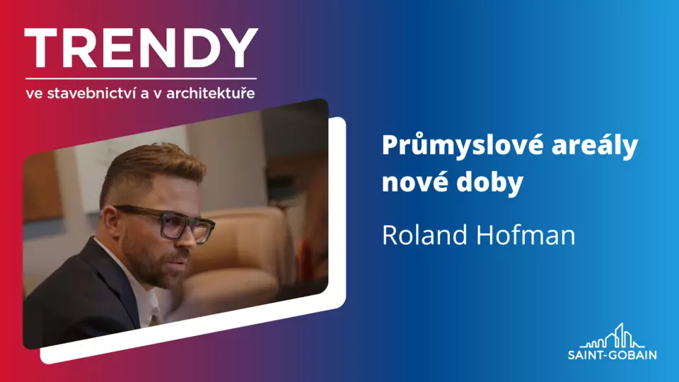 Trendy ve stavebnictví a v architektuře: Průmyslové areály nové doby
