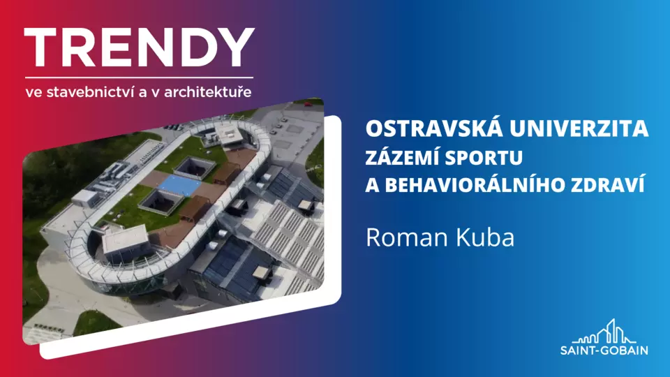 Trendy ve stavebnictví a v architektuře: Ostravská univerzita – zázemí sportu a behaviorálního zdraví