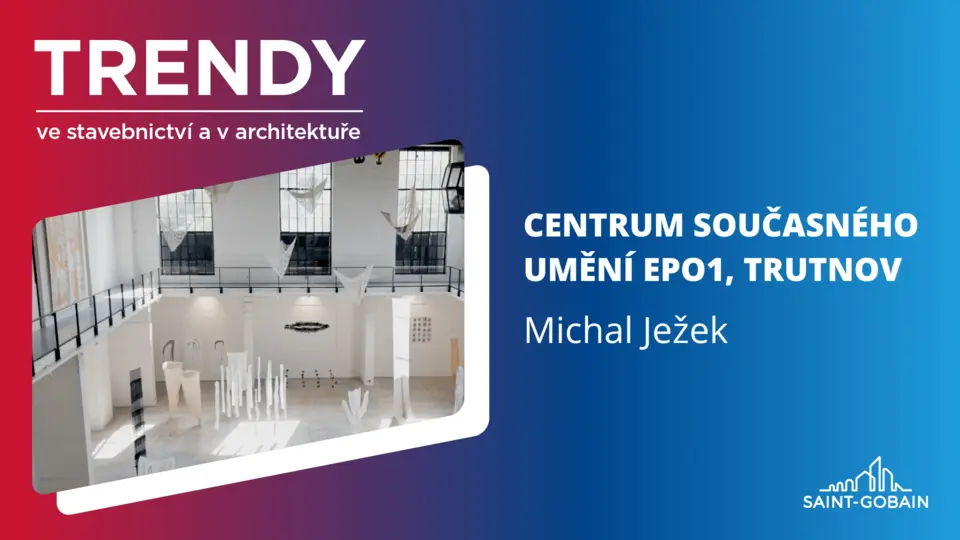  Trendy ve stavebnictví a v architektuře: Centrum současného umění EPO1, Trutnov