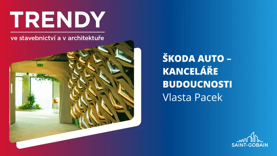 Trendy ve stavebnictví a v architektuře | Škoda Auto – kanceláře budoucnosti